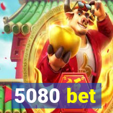 5080 bet